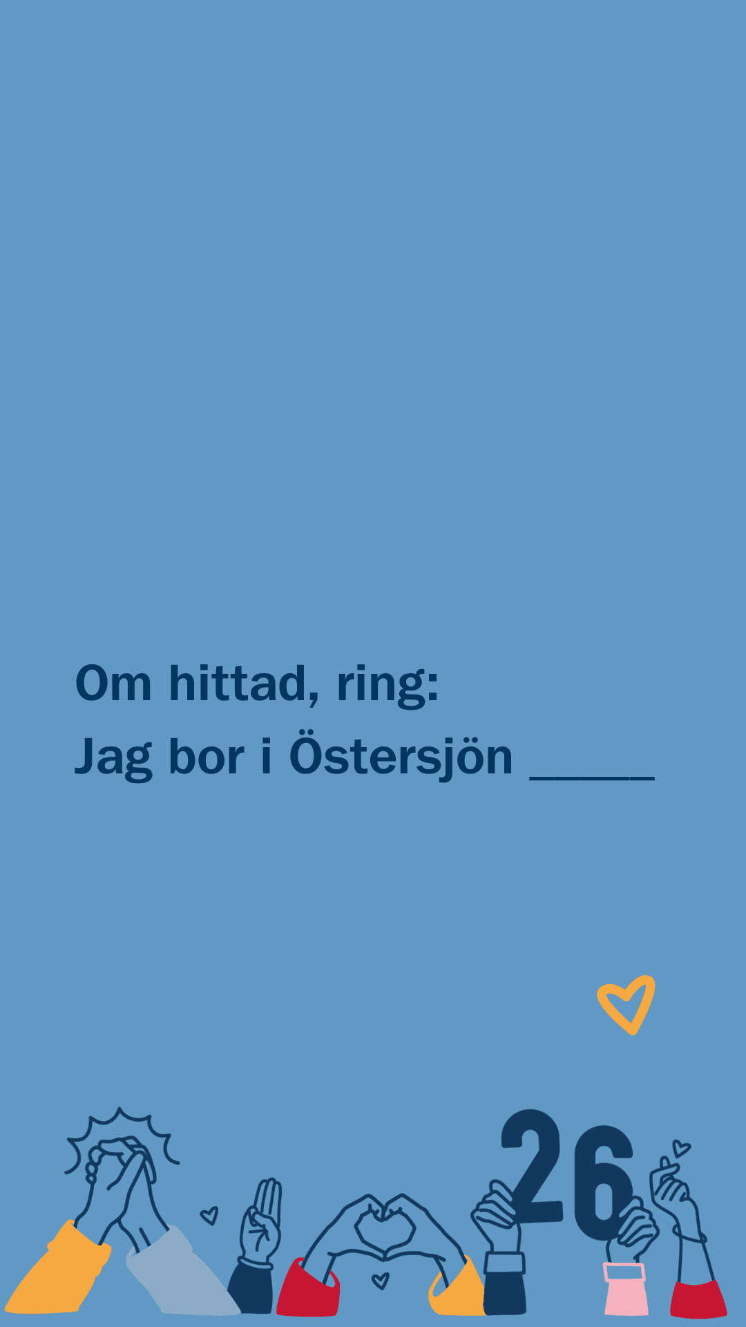 Blå bakgrund med texten "Om hittad, ring: Jag bor i Östersjön _____". Nedanför finns illustrationer av händer som gör olika gester, inklusive hjärtformer, med siffran "26" och små hjärtan runtom.